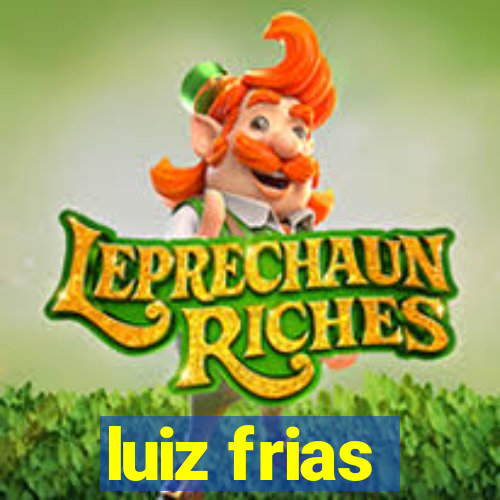 luiz frias